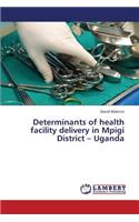 Determinants of health facility delivery in Mpigi District - Uganda