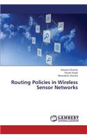 Routing Policies in Wireless Sensor Networks