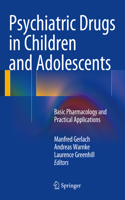 Psychiatric Drugs in Children and Adolescents