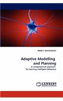 Adaptive Modelling and Planning