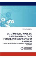 Deterministic Walk on Random Graph Data Fusion and Emergence of Patterns