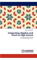 Integrating Algebra and Proof in High School
