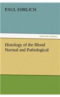Histology of the Blood Normal and Pathological: (English)