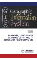 Land Use, Land Cover Mapping of 'h' and 'j' Blocks of FC&Ri Using GIS