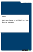 Barriers to the use of an IT PMM in a large financial institution