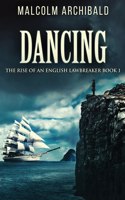 Dancing: (1 The Rise of an English Lawbreaker)