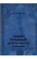 Alegato Presentado Por El LIC Don Leon Fernandez