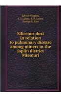 Siliceous Dust in Relation to Pulmonary Disease Among Miners in the Joplin District Missouri