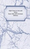 Eight Years in Asia and Africa from 1846-1855 (German Edition)