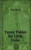 Funny Fables for Little Folks