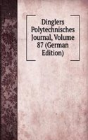 Dinglers Polytechnisches Journal, Volume 87 (German Edition)