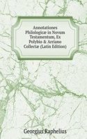 Annotationes Philologicae in Novum Testamentum, Ex Polybio & Arriano Collectae (Latin Edition)