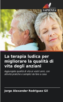 La terapia ludica per migliorare la qualità di vita degli anziani