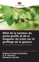 Effet de la hauteur du porte-greffe et de la longueur du scion sur le greffage de la goyave