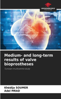 Medium- and long-term results of valve bioprostheses