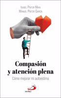 Compasion y atencion plena: Como mejorar mi autoestima