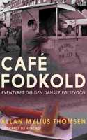 Café Fodkold. Eventyret om den danske pølsevogn
