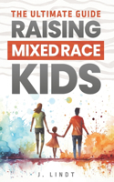 Ultimate Guide - Raising Mixed Race Kids