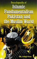Encyclopaedia of Islamic Fundamentalism Pakistan and the Muslim World