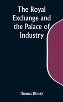 Royal Exchange and the Palace of Industry; or, The Possible Future of Europe and the World