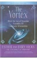 The Vortex : Where The Law Of Attraction Assembles All Co-Operative Relationships
