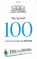 The Second 100 ( A Selection of Editorials from THE HINDU 1978 - 2016 )