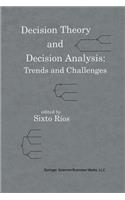 Decision Theory and Decision Analysis: Trends and Challenges