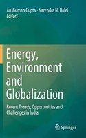 Energy, Environment And Globalization: Recent Trends, Opportunities And Challenges In India