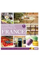 Eating and Shopping in France: Practical Guides to Lifestyle, Manners and Languages: Practical Guides to Lifestyle, Manners and Languages