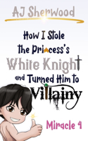 How I stole the Princess's White Knight and Turned Him to Villainy