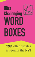 Ultra Challenging Word Boxes: 799 Letter Puzzles as seen in the NYT(Word Boxes)