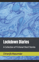 Lockdown Diaries: A Collection of Fictional Short Stories