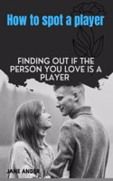 How to spot a player: Finding out if the person you love is a player