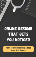 Online Resume That Gets You Noticed