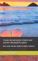 Curso de sanación interior por acción del espíritu santo