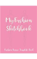 My Fashion Sketchbook - Fashion Figure Template Book