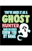 You've Made It As A Ghost Hunter When The Spirits Know You By Name: Log Review Book For Paranormal Investigators Record Your Ghost Hunting Encounters and Spells