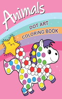 Animal Dot Art Coloring Book: Fun with Colors and cute animals. Sweet Gift and full love For Kids. Do a dot page a day using Dot markers