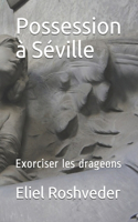 Possession à Séville: Exorciser les drageons(53 Série de Suspense E Terror)