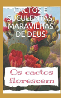 Cactos E Suculentas, Maravilhas de Deus: Botânica