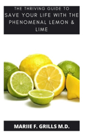 The Thriving Guide to Save Your Life with the Phenomenal Lime