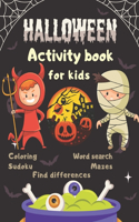 Halloween Activity Book Coloring Mazes Sudoku Word search Find differences for Kids: Fun Workbook Spooky Scary Things, Cute Stuff, Games For Little Kids, Toddler, childrens, teens boys girls ages 3-5-6-7 4-8 best idea original gift p