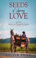 Seeds of Spring Love (Amish Love Through the Seasons Book 1)