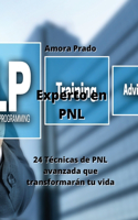 Experto en PNL: 24 Técnicas de PNL avanzada que transformarán tu vida