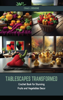 Tablescapes Transformed