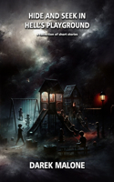 Hide and Seek in Hell's Playground: a collection of short stories