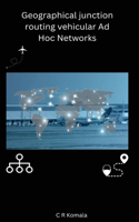 Geographical junction routing vehicular Ad Hoc Networks