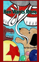 Ben Wants More