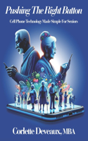 Pushing The Right Button: Cell Phone Technology Made Simple For Seniors