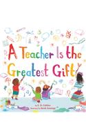 A Teacher Is the Greatest Gift